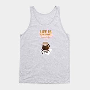 Life is too short for bad coffee Tank Top